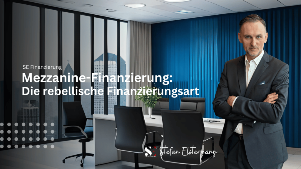 SE Finanzierung - Mezzanine-Finanzierung mit Stefan Elstermann