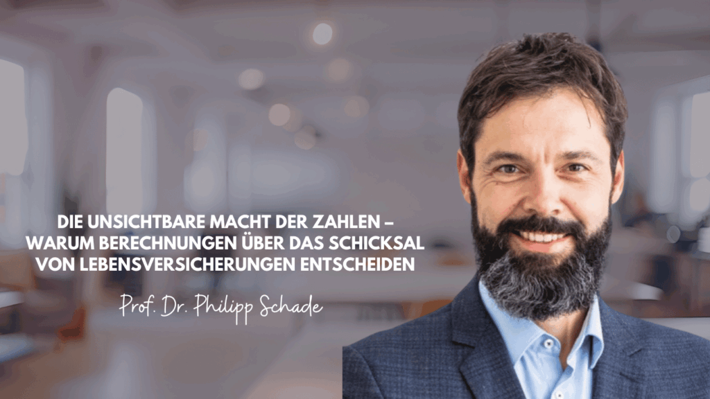 Die unsichtbare Macht der Zahlen – warum Berechnungen über das Schicksal von Lebensversicherungen entscheiden 4 Die unsichtbare Macht der Zahlen – warum Berechnungen über das Schicksal von Lebensversicherungen entscheiden - Prof. Dr. Philipp Schade
