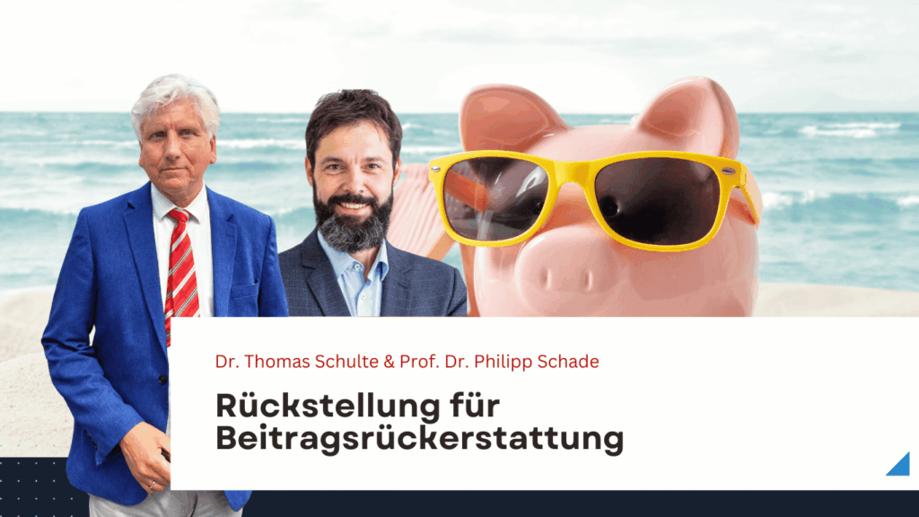 Rückstellung für Beitragsrückerstattung – Sparschwein oder Blackbox? 10 Rückstellung für Beitragsrückerstattung – Sparschwein oder Blackbox? - Dr. Schulte und Prof. Schade