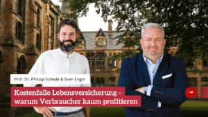 Kostenfalle Lebensversicherung – warum Verbraucher kaum profitieren - Prof Schade und Sven Enger