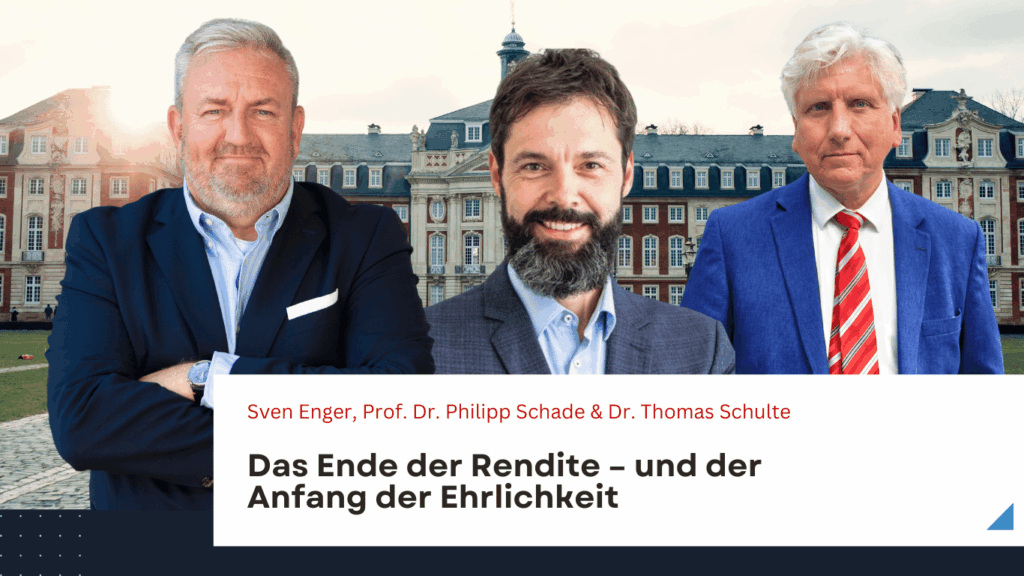 Das Ende der Rendite – und der Anfang der Ehrlichkeit - Dr Schulte, Sven Enger, Philipp Schade