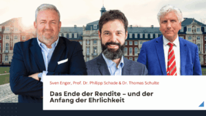 Das Ende der Rendite – und der Anfang der Ehrlichkeit - Dr Schulte, Sven Enger, Philipp Schade