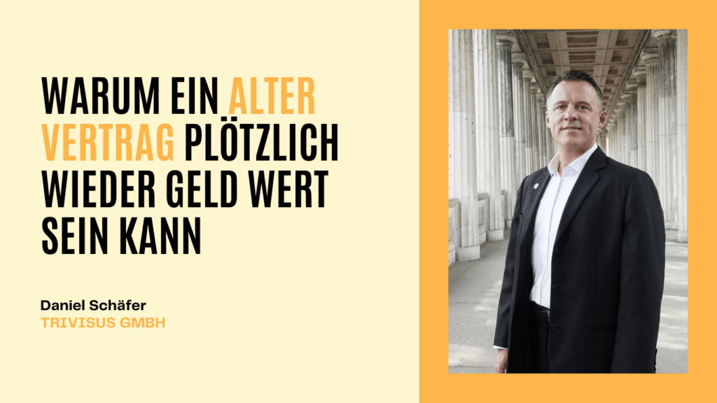 Warum ein alter Vertrag plötzlich wieder Geld wert sein kann - Trivisus GmbH